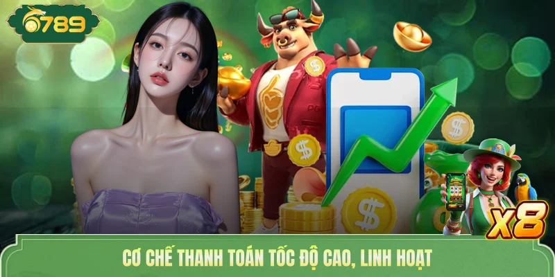 Cơ chế thanh toán tốc độ cao, linh hoạt