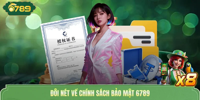 Chính Sách Bảo Mật 6789 - Quyền Riêng Tư Nghiêm Ngặt 2026 1 Đôi nét về chính sách bảo mật 6789